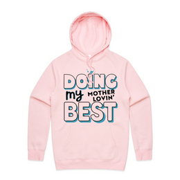 Doing my Motherlovin' Best Hoodie