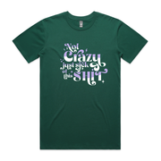 Not Crazy Just Sick of This Shit T-shirt