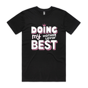 Doing my Motherlovin' Best Unisex Tee