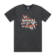 Not Crazy Just Sick of This Shit T-shirt